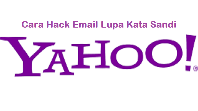 Cara Hack Email Lupa Kata Sandi Yahoo