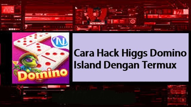 Cara Hack Higgs Domino Island Dengan Termux