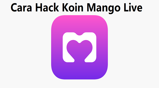 Cara Hack Koin Mango Live Ungu