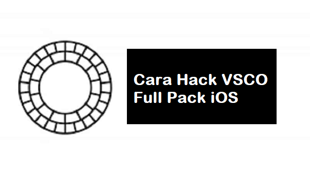 Cara Hack VSCO Full Pack iOS Menggunakan VSCO MOD APK