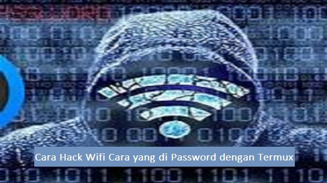 Cara Hack Wifi yang Di Password Dengan Termux
