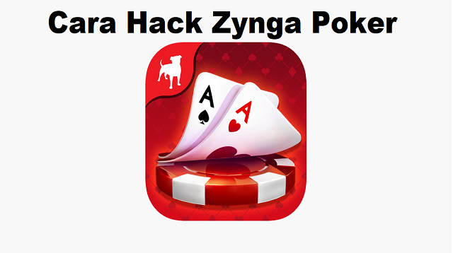 Cara Hack Zynga Poker Menggunakan Zynga Poker Xhip Duplikator, Ampuh!