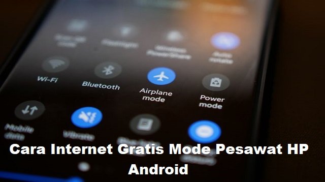 Cara Internet Gratis Mode Pesawat HP Android