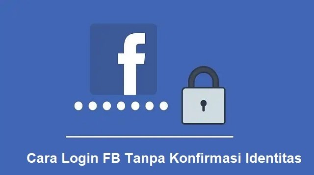 Cara Login FB Tanpa Konfirmasi Identitas (Tanpa Root)