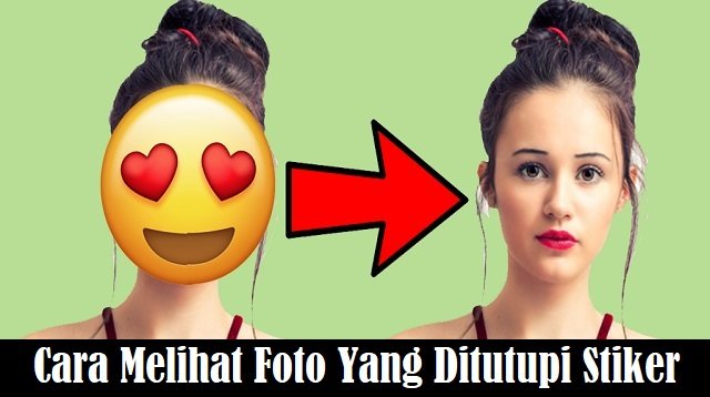 2 Cara Melihat Foto yang Ditutupi Stiker