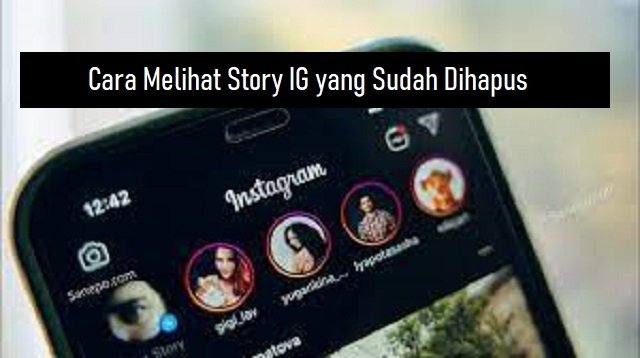 Cara Melihat Story IG yang Sudah Dihapus (Anti Gagal)
