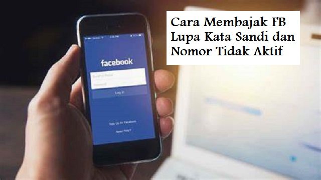 2 Cara Membajak FB Lupa Kata Sandi dan Nomor Tidak Aktif