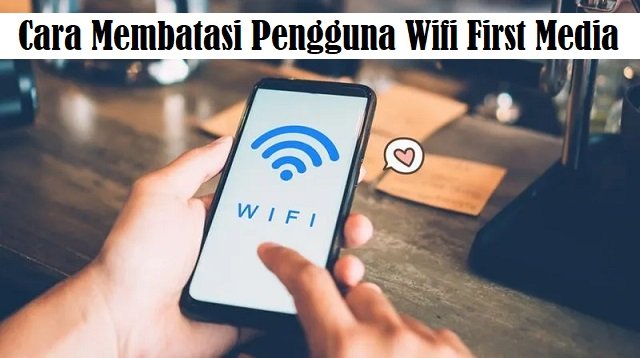 Cara Membatasi Pengguna Wifi First Media (Step-by-Step)