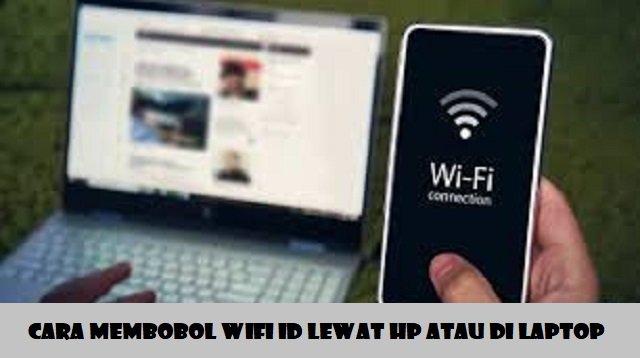 2 Cara Membobol Wifi ID Lewat HP atau Laptop
