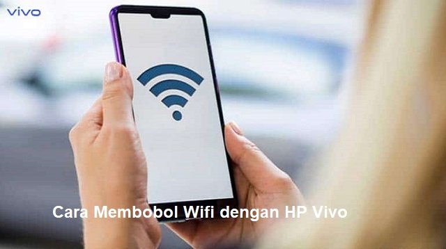 3 Cara Membobol Wifi dengan HP VIVO