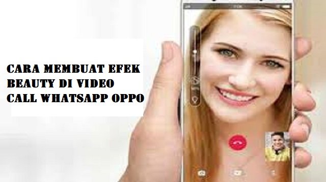 Cara Membuat Efek Beauty di Video Call Whatsapp OPPO (Update Terbaru)