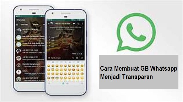 Cara Membuat GB Whatsapp Menjadi Transparan