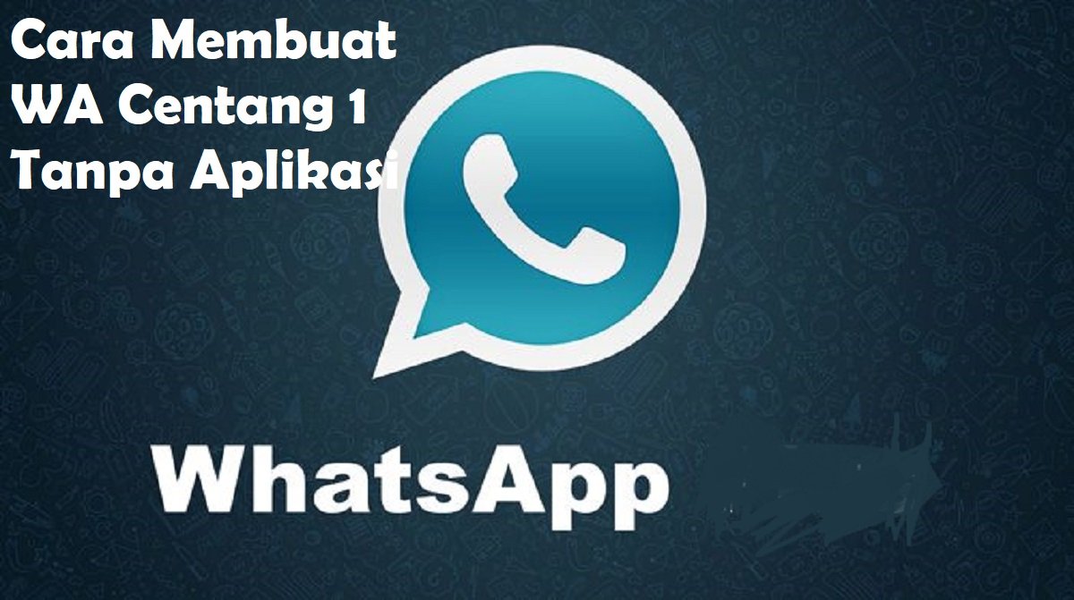 Cara Membuat WA Centang 1 Tanpa Aplikasi