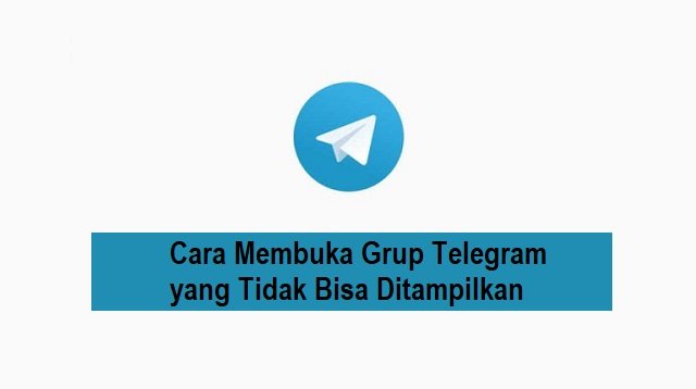 Cara Membuka Grup Telegram yang Tidak Bisa Ditampilkan