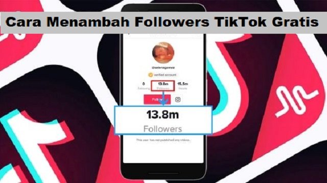 5 Cara Menambah Followers TikTok Gratis Tanpa Aplikasi