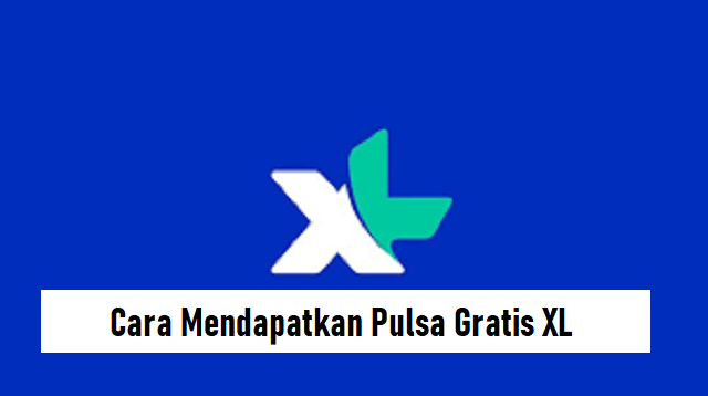 3 Cara Mendapatkan Pulsa Gratis XL