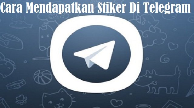 Cara Mendapatkan Stiker di Telegram