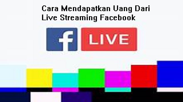 Cara Mendapatkan Uang Dari Live Streaming Facebook (Full Guide)