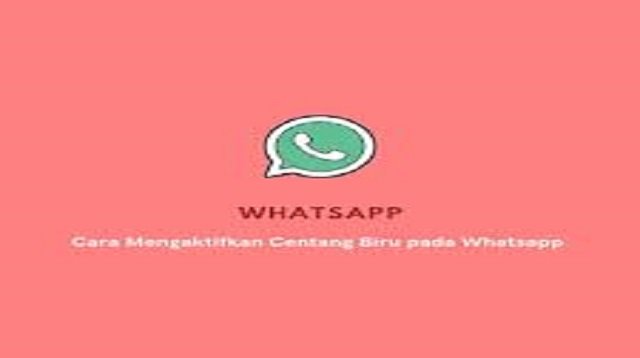 Cara Mengaktifkan Centang Biru di WhatsApp