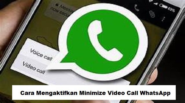 Cara Mengaktifkan Minimize Video Call WhatsApp