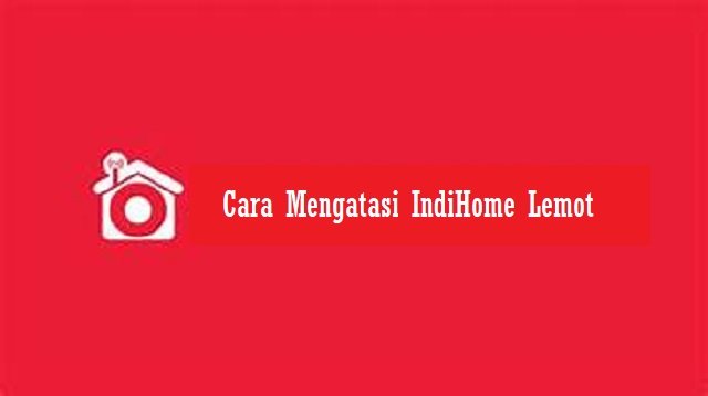 3 Cara Mengatasi IndiHome Lemot