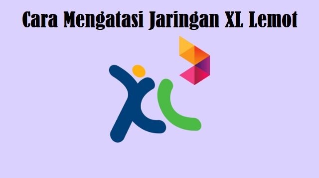 2 Cara Mengatasi Jaringan XL Lemot (100% Work)