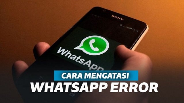 5 Cara Mengatasi WA Error, Ampuh dan Mudah