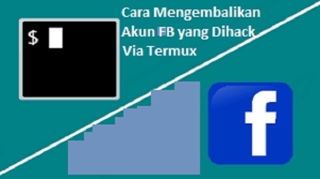 Cara Mengembalikan Akun Facebook yang di Hack dengan Termux