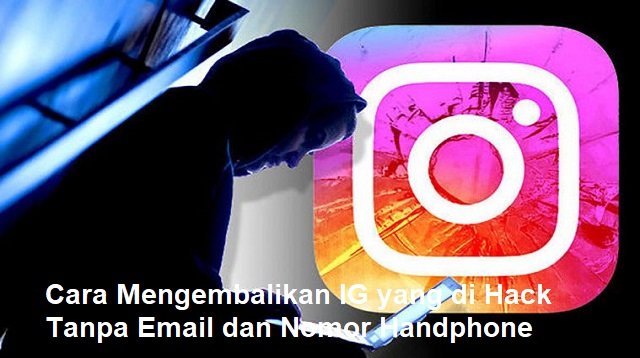 Cara Mengembalikan IG yang di Hack Tanpa Email dan Nomor Handphone (Anti Gagal)