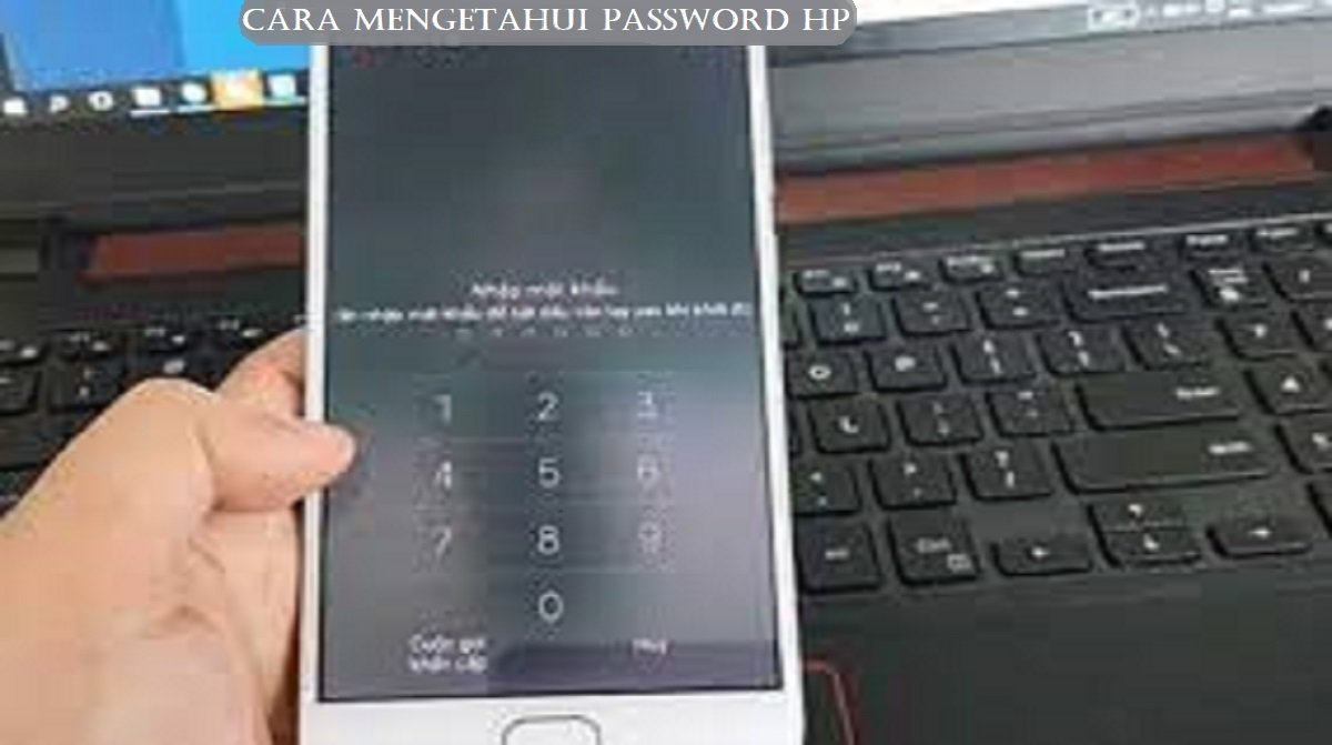 Cara Mengetahui Password HP, Mudah dan Praktis