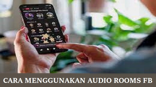 Cara Menggunakan Audio Rooms FB