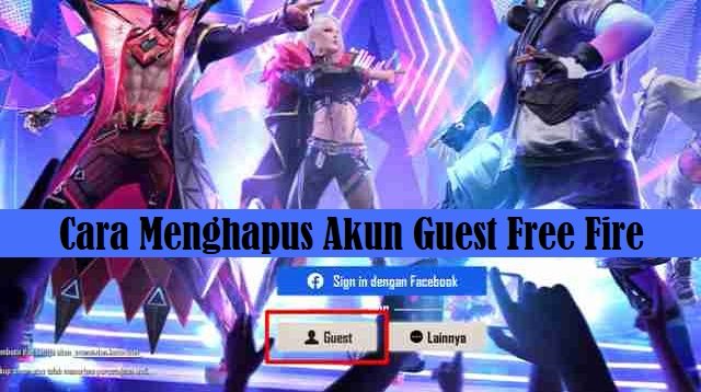 Cara Menghapus Akun Guest Free Fire (Terbaru)