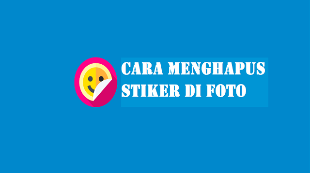 Cara Menghapus Stiker di Foto