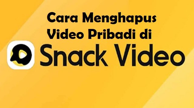 Cara Menghapus Video Pribadi di Snack Video