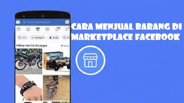 Cara Menjual Barang di Marketplace Facebook