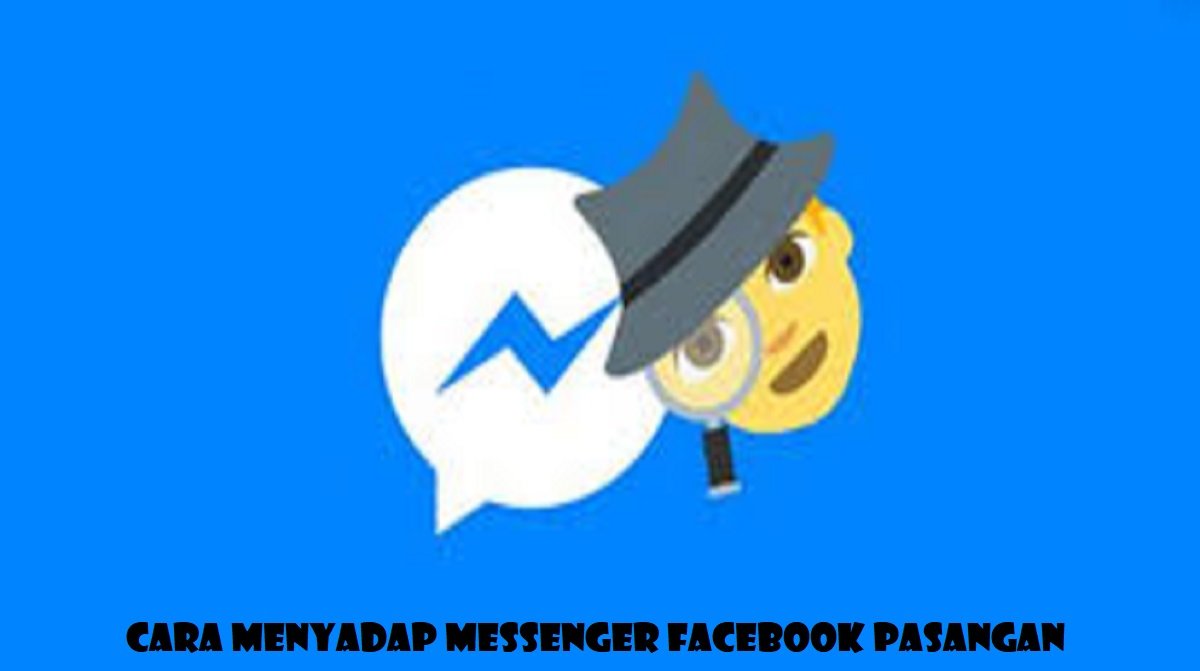 Cara Menyadap Messenger Facebook Pasangan
