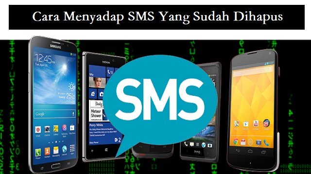 2 Cara Menyadap SMS yang Sudah Dihapus