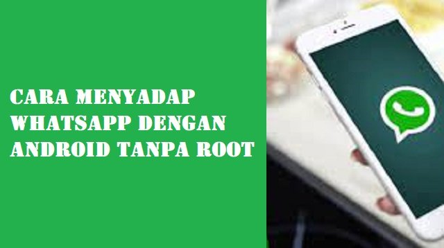 Cara Menyadap WhatsApp Dengan Android Tanpa Root (Lengkap)