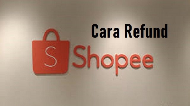 Cara Refund Shopee, Mudah dan Cepat
