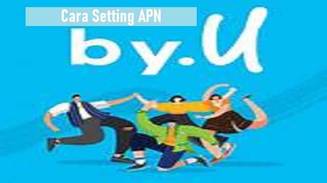 Settingan APN By.U