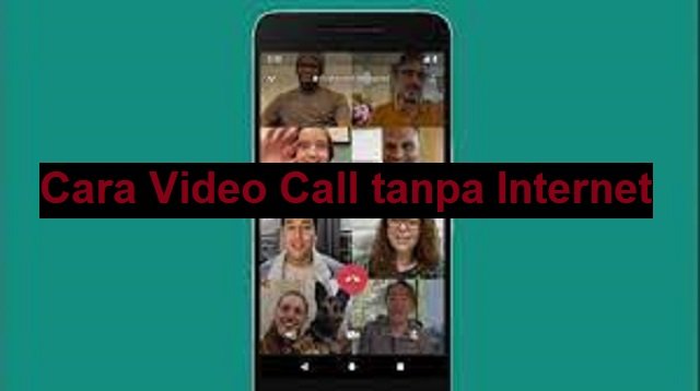 2 Cara Video Call Tanpa Internet