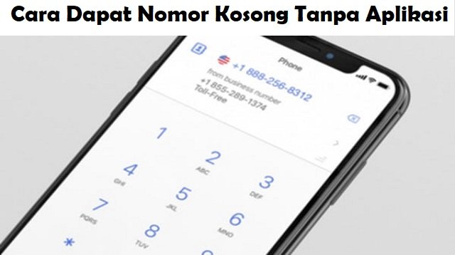 Cara Dapat Nomor Kosong Tanpa Aplikasi
