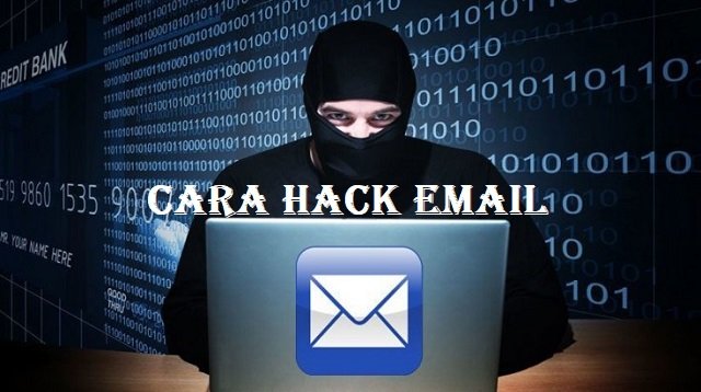 Cara Hack Email yang Sering Digunakan Hacker (Masih Work!)