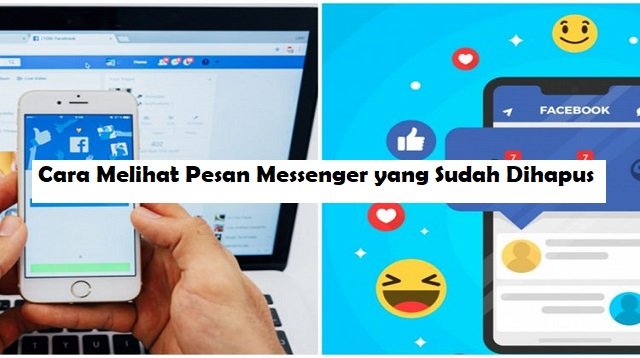 Cara Melihat Pesan Messenger yang Sudah Dihapus (Lengkap)