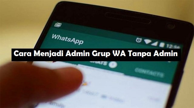 Cara Menjadi Admin Grup WA Tanpa Admin