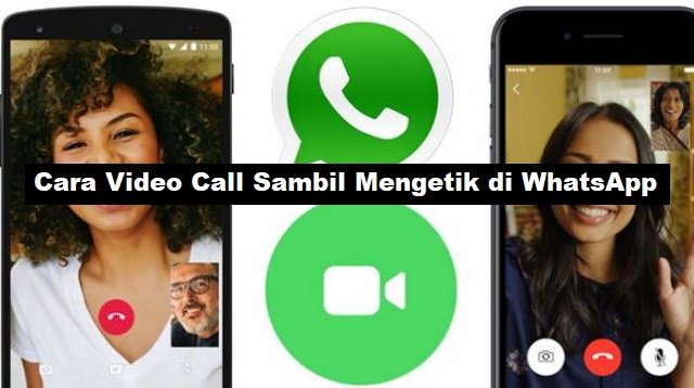 Cara Video Call Sambil Mengetik di WhatsApp