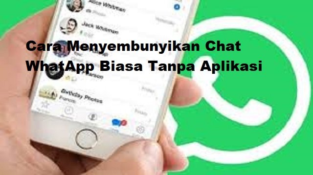 Cara Menyembunyikan Chat WhatsApp Biasa Tanpa Aplikasi