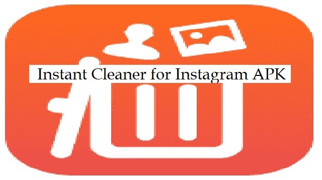 Download Instant Cleaner for Instagram APK 2026 untuk Android Gratis