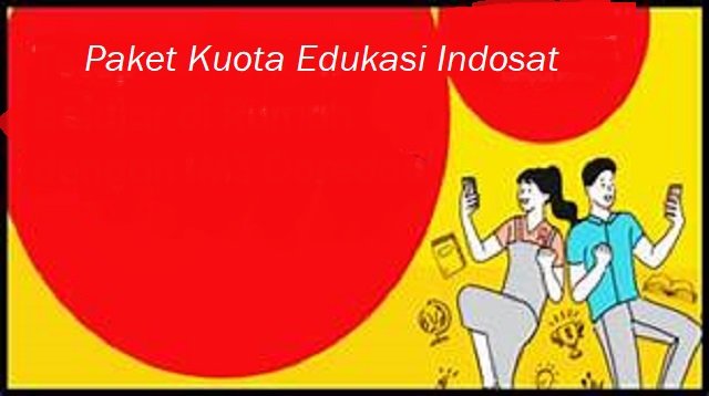 Cara Mengaktifkan Paket Kuota Edukasi Indosat