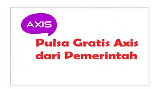 3 Cara Mendapatkan Pulsa Gratis Axis dari Pemerintah